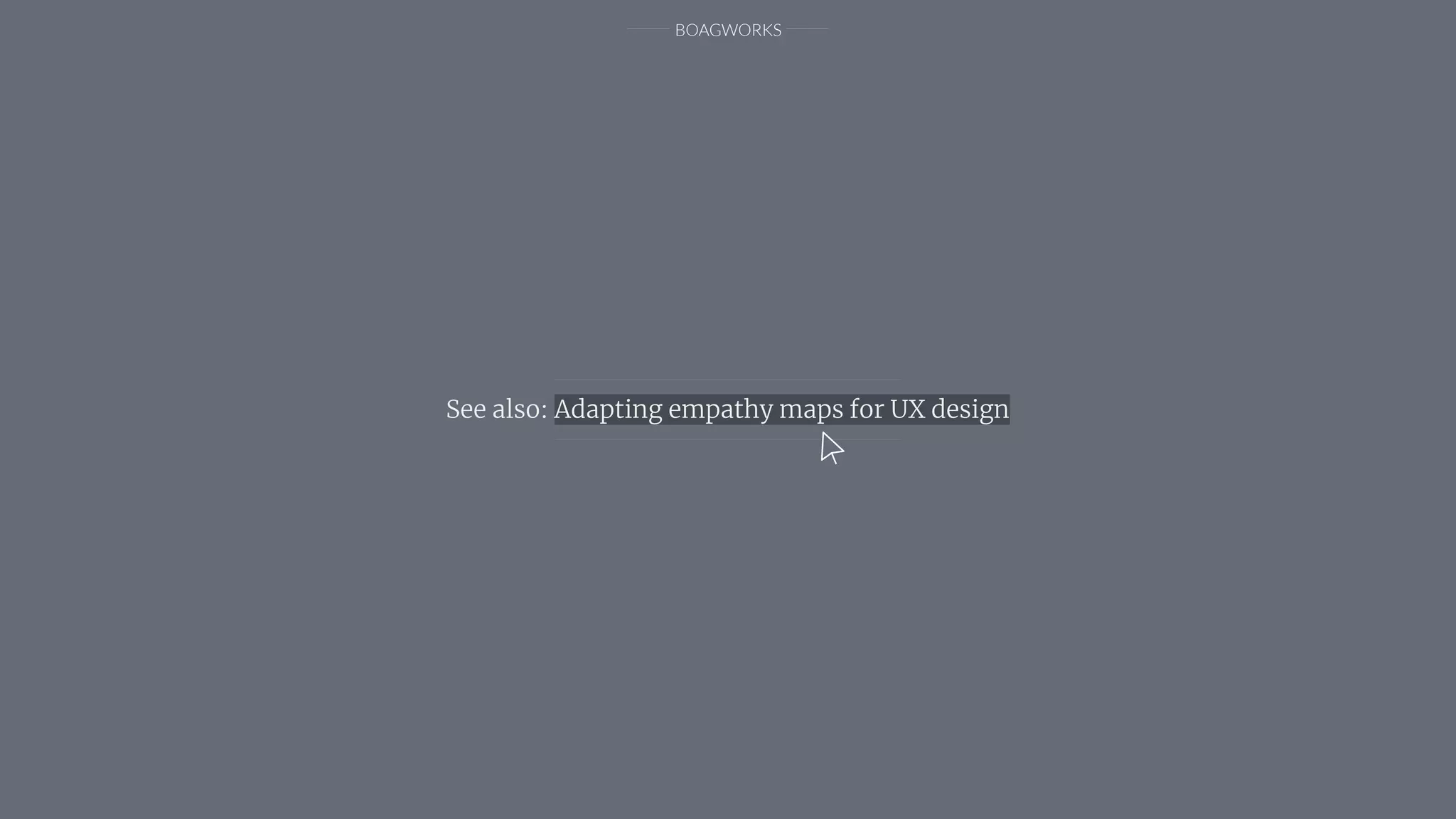 BOAGWORKS
See also: Adapting empathy maps for UX design
 