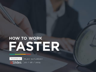 How To Work Faster