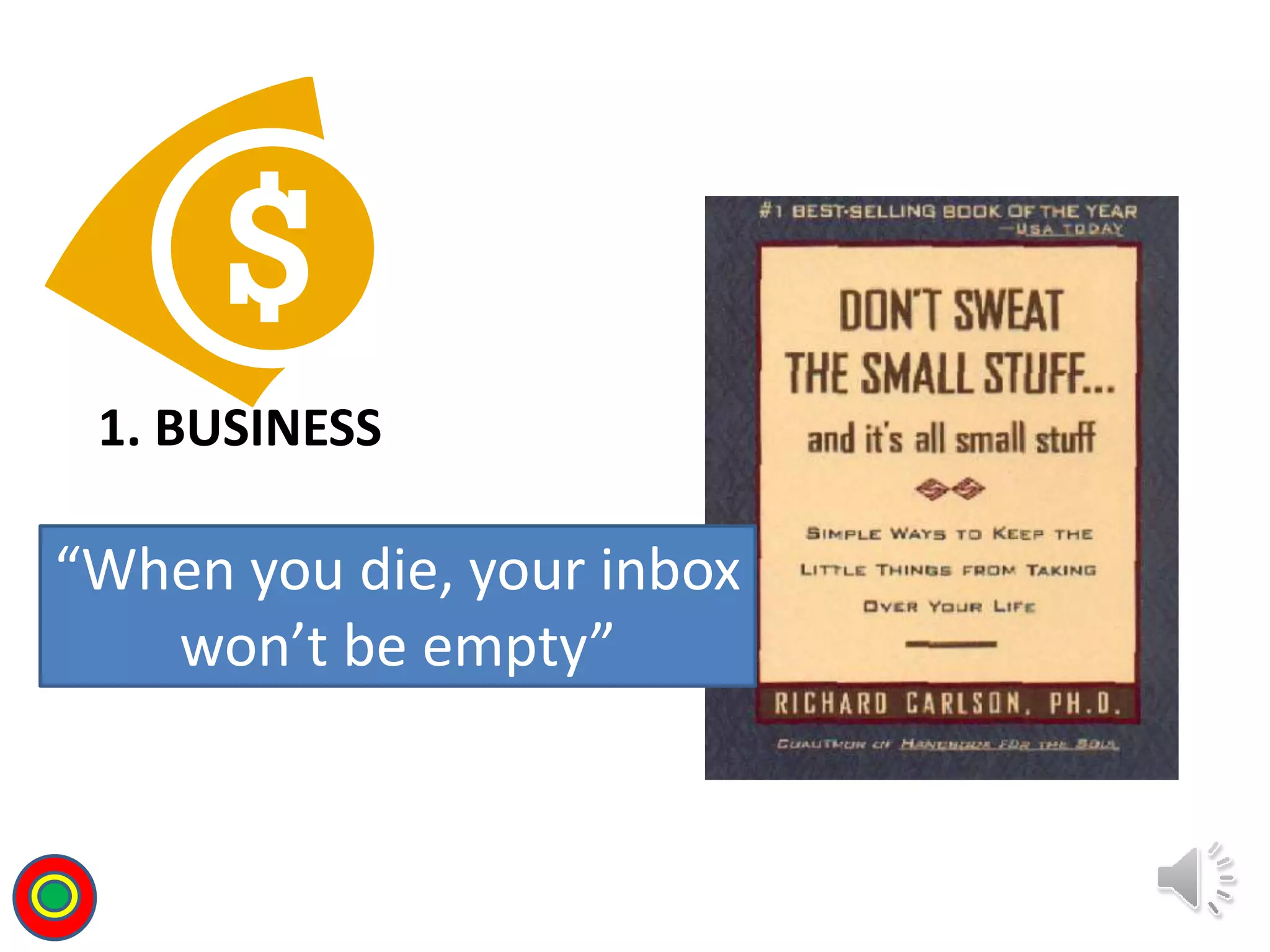 1. BUSINESS
“When you die, your inbox
won’t be empty”
T
 