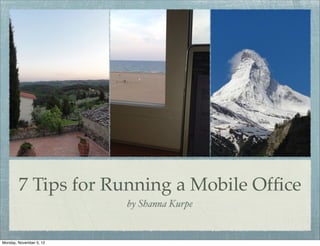 7 Tips for Running a Mobile Office
            by Shanna Kurpe
 