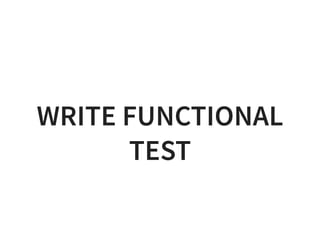 WRITE FUNCTIONAL
TEST
 