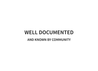 WELL DOCUMENTED
AND KNOWN BY COMMUNITY
 