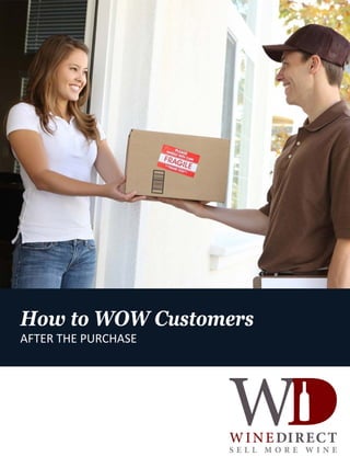 How to WOW Customers
AFTER THE PURCHASE
 