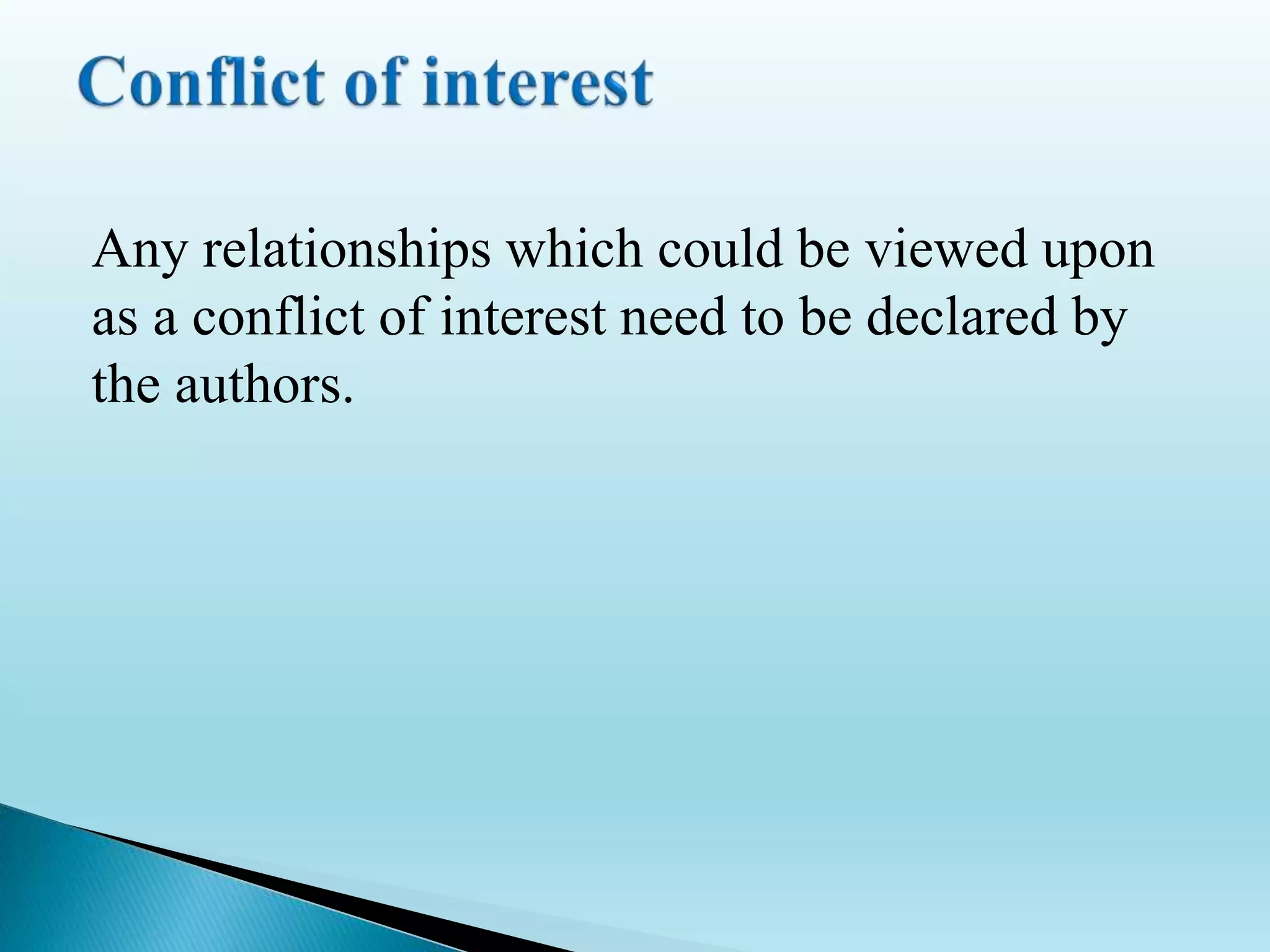 Any relationships which could be viewed upon
as a conflict of interest need to be declared by
the authors.
 