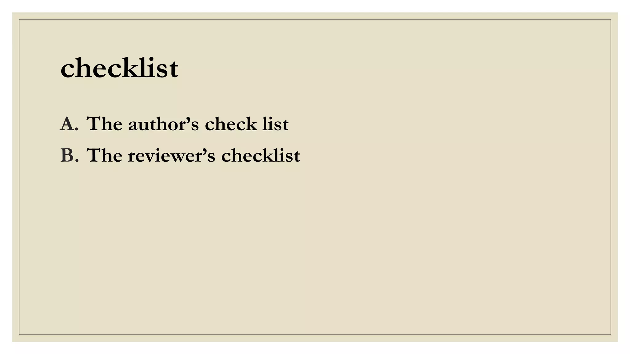 checklist
A. The author’s check list
B. The reviewer’s checklist
 