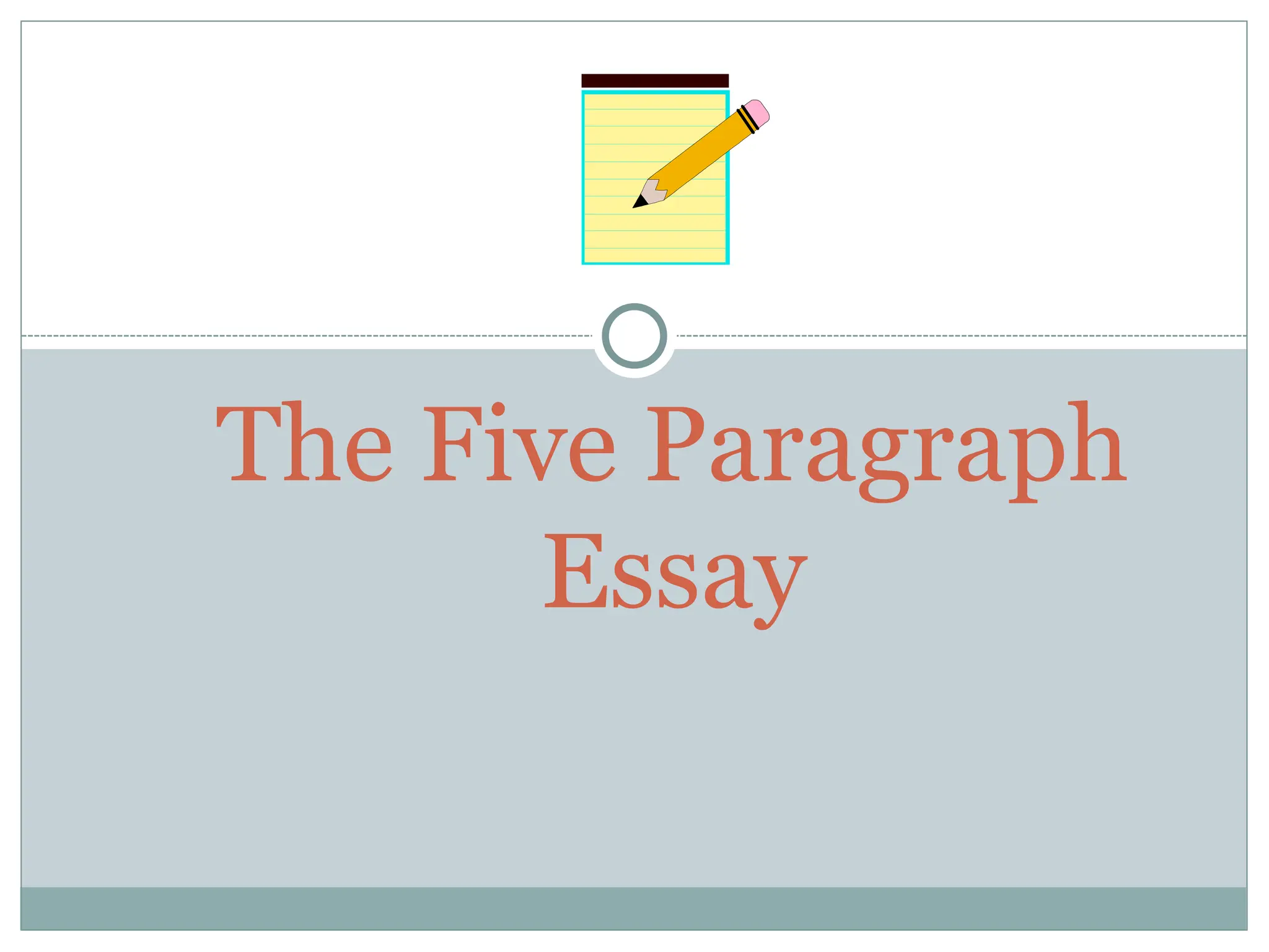 The Five Paragraph
Essay
 