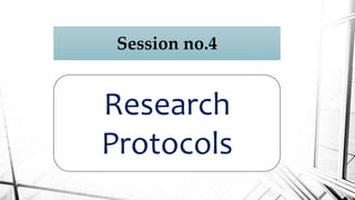 Session no.4
Research
Protocols
 