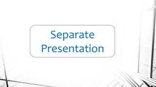 Separate
Presentation
 