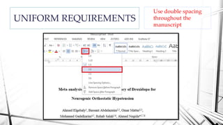 UNIFORM REQUIREMENTS
Use double spacing
throughout the
manuscript
 