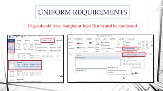 UNIFORM REQUIREMENTS
Pages should have margins at least 25 mm and be numbered
 
