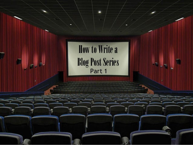 HowtoWritea
BlogPostSeries
Part 1
 