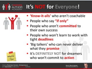 Click to edit Master title styleIt’s NOT for Everyone!
 ‘Know-it-alls’ who aren’t coachable
 People who say “if only”
 ...
