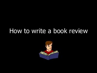 How to write a book review
 