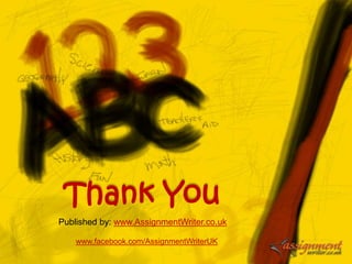 Thank You
Published by: www.AssignmentWriter.co.uk
www.facebook.com/AssignmentWriterUK
 