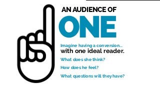 AFS BLOGGING - 2014 11AFS BLOGGING - 2014
ANAUDIENCE OF
ONEImagine having a conversion...
with one ideal reader.
What does...