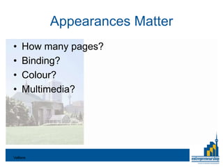 Appearances Matter
•    How many pages?
•    Binding?
•    Colour?
•    Multimedia?




Valliere
 