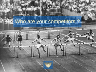 Who are your competitors ?
 