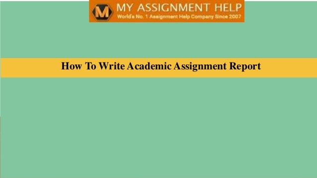 How To Write Academic Assignment Report
 