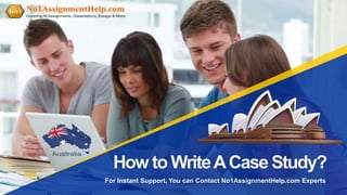 How to WriteACase Study?
For Instant Support, You can Contact No1AssignmentHelp.com Experts
 