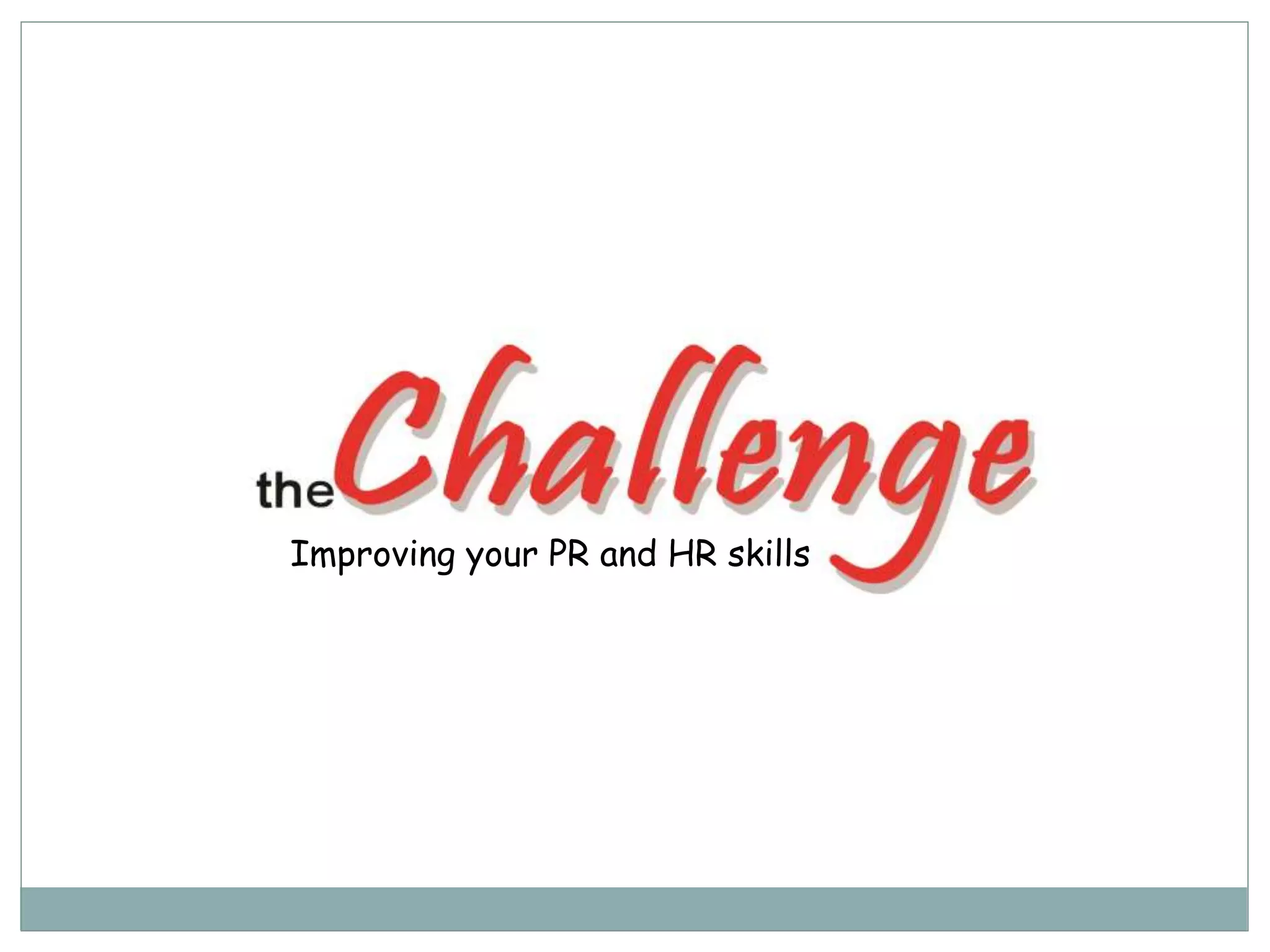 Improving your PR and HR skills
 