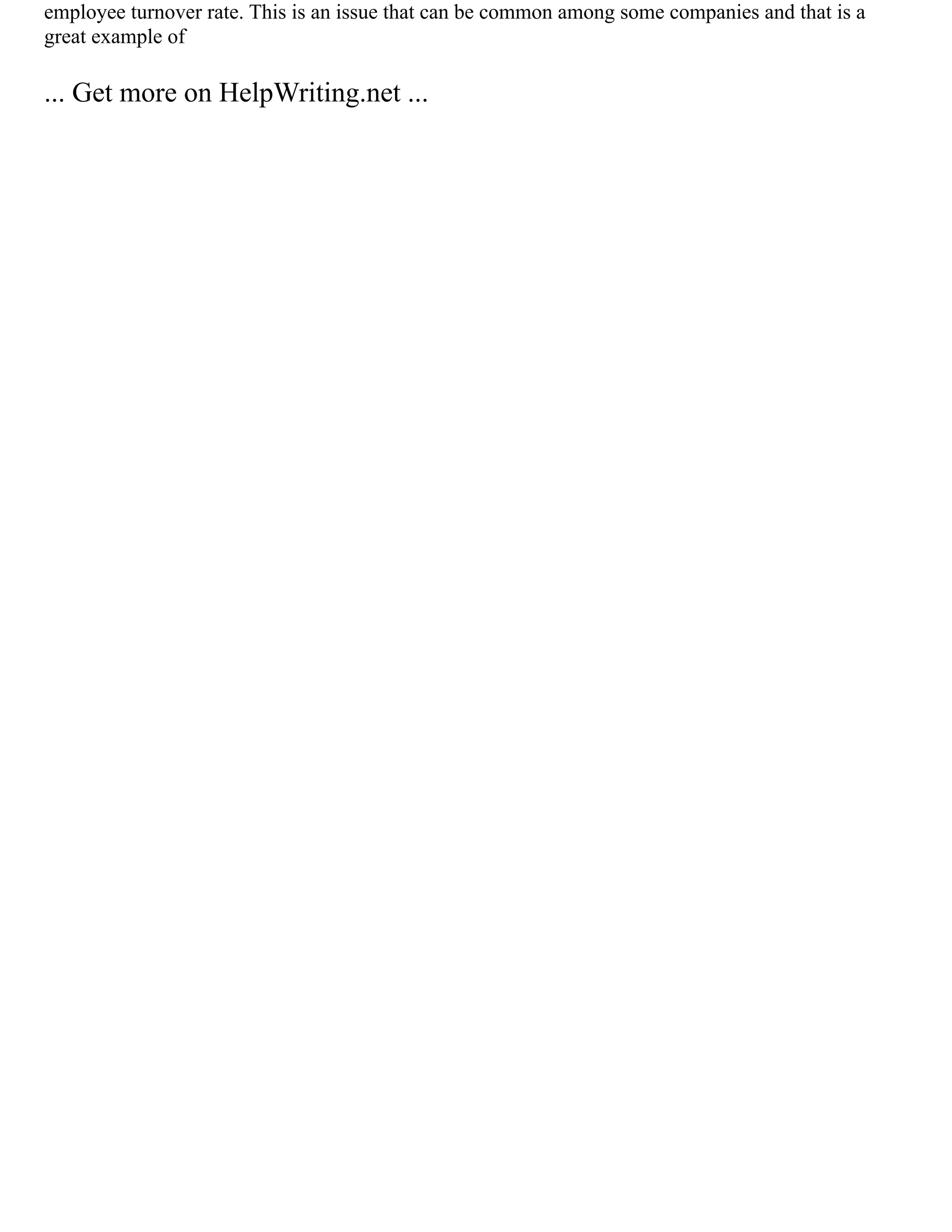 employee turnover rate. This is an issue that can be common among some companies and that is a
great example of
... Get more on HelpWriting.net ...
 
