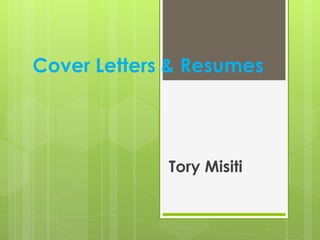 Cover Letters & Resumes
Tory Misiti
 