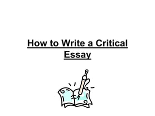 How to Write a Critical
       Essay
 