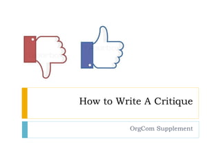 How to Write A Critique
OrgCom Supplement

 