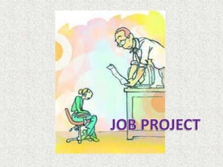 JOB PROJECT,[object Object]