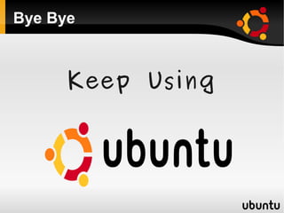 Bye Bye



      Keep Using
 