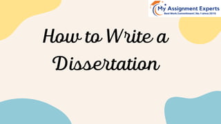 How to Write a
Dissertation
 