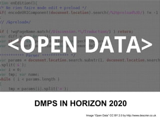 DMPS IN HORIZON 2020
Image “Open Data” CC BY 2.0 by http://www.descrier.co.uk
 