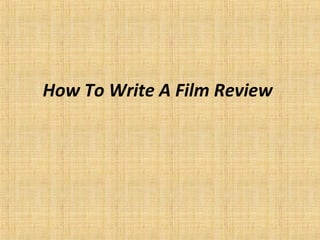 How To Write A Film Review
 