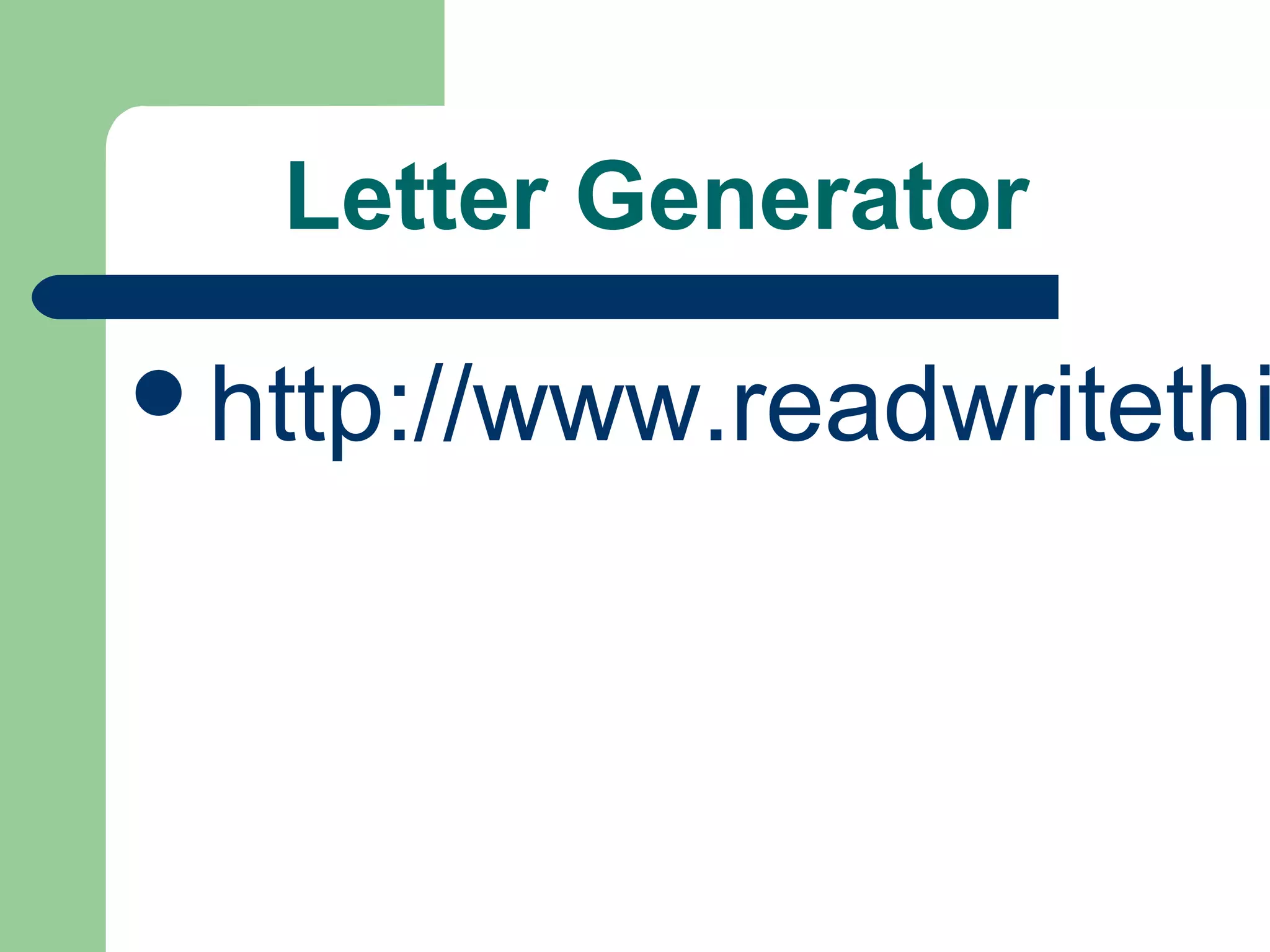 Letter Generator
http://www.readwritethi
 