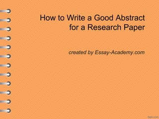 How to Write a Good Abstract
for a Research Paper
created by Essay-Academy.com
 