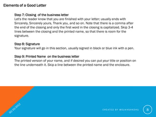 Elements of a Good Letter

      Step 10 : Notice of Dictation, Enclosure, Reference Initials or Copies
      If letter co...