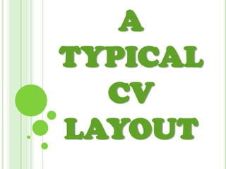 A
TYPICAL
CV
LAYOUT