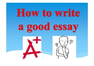 How To Write A Good Essay