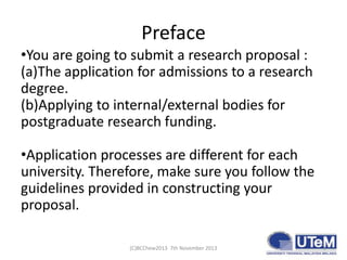Preface
•You are going to submit a research proposal :
(a)The application for admissions to a research
degree.
(b)Applying...