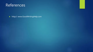 References
 http//: www.GoodWritingHelp.com
 