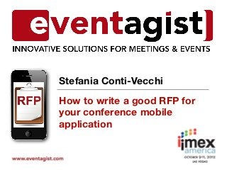 Stefania Conti-Vecchi
How to write a good RFP for
your conference mobile
application 
 