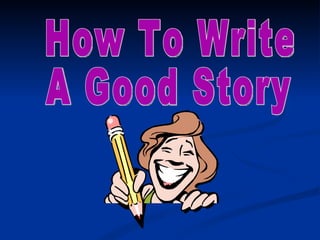 How To Write A Good Story 