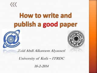 Zaid Abdi Alkareem Alyasseri

University of Kufa – ITRDC
18-2-2014

 