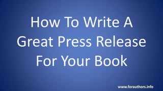 HOW TO
WRITE A GREAT
PRESS
RELEASE
FOR YOUR
BOOK
 