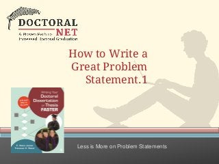 How to Write a
Great Problem
Statement.1
Less is More on Problem Statements
 