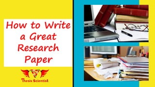 How to Write
a Great
Research
Paper
 
