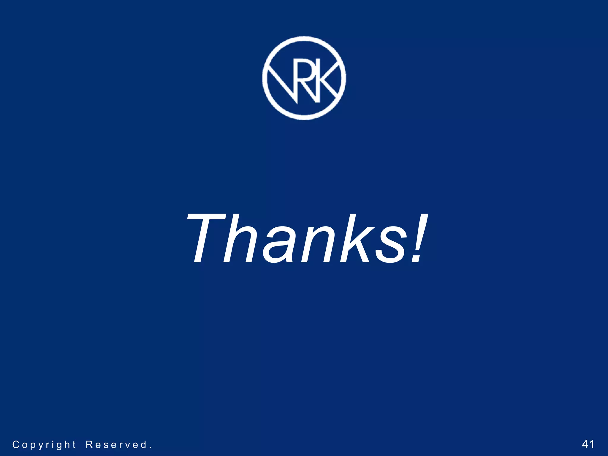 41C o p y r i g h t R e s e r v e d .C o p y r i g h t R e s e r v e d .C o p y r i g h t R e s e r v e d . 41
Thanks!
 