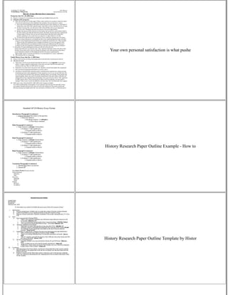 Your own personal satisfaction is what pushe
History Research Paper Outline Example - How to
History Research Paper Outline Template by Histor
 