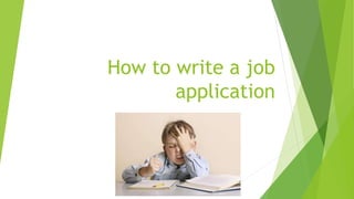 How to write a job
application
 