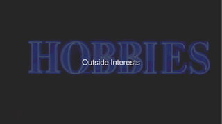 Outside Interests
 